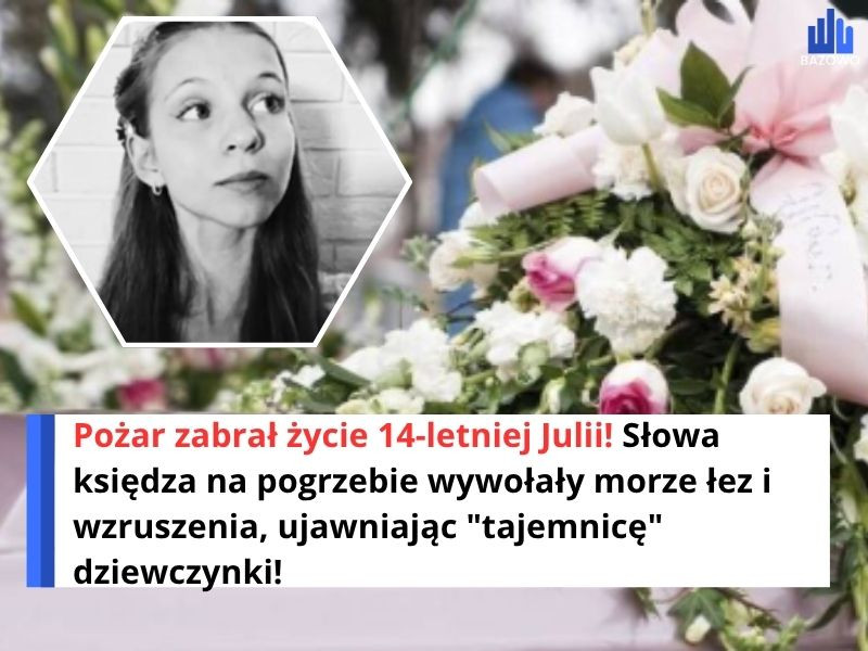 Pożar zabrał życie 14-letniej Julii! Słowa księdza na pogrzebie wywołały morze łez i wzruszenia, ujawniając "tajemnicę" dziewczynki!
